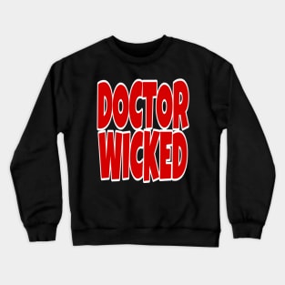 Doctor Wicked Crewneck Sweatshirt